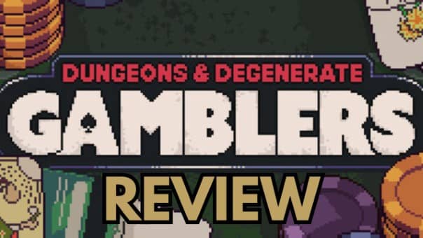 Dungeons & Degenerate Gamblers Review